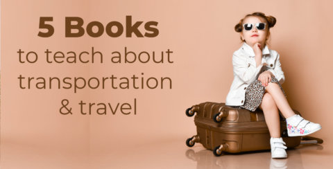 5 Books to Teach About Transportation & Travel