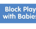 4 Ways to Use Blocks with Babies