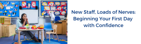 New Staff, Loads of Nerves: Beginning Your First Day with Confidence